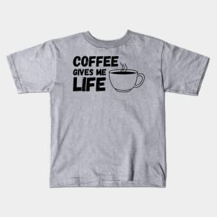 Coffee Gives Me Life Kids T-Shirt